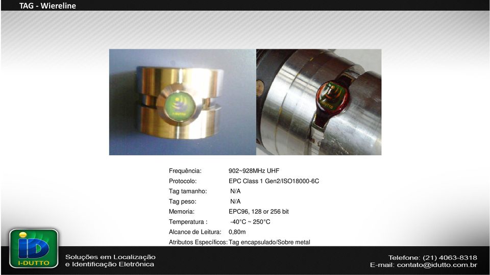 Memoria: EPC96, 128 or 256 bit Temperatura : -40 C ~ 250 C