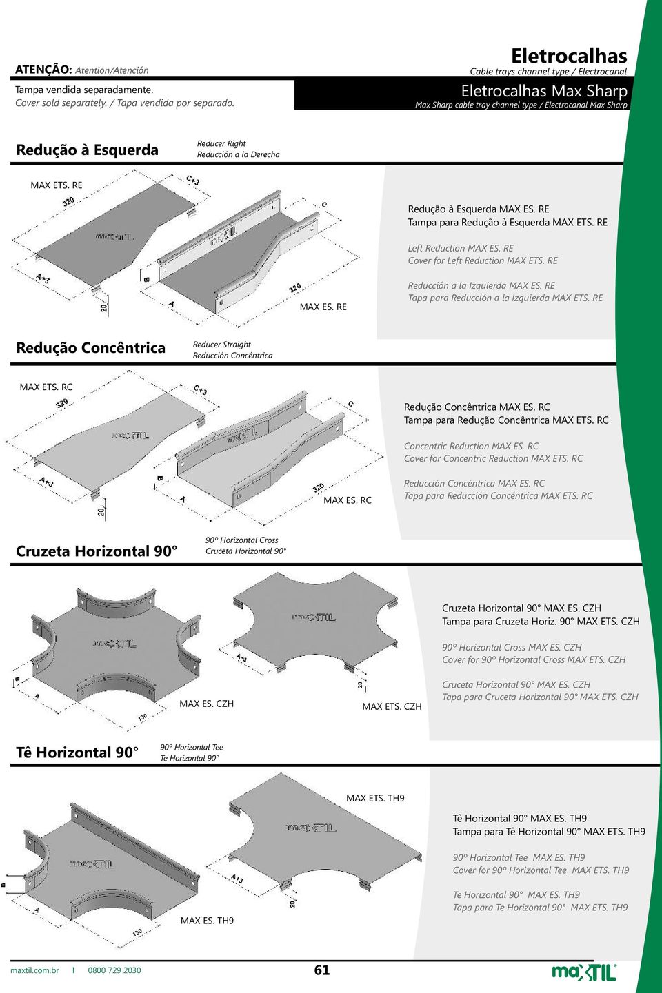 RE Tapa para Reducción a la Izquierda MAX ETS. RE Redução Concêntrica Reducer Straight Reducción Concéntrica MAX ETS. RC Redução Concêntrica MAX ES. RC Tampa para Redução Concêntrica MAX ETS.