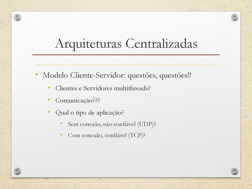 ! Clientes e Servidores multithreads? Comunicação?