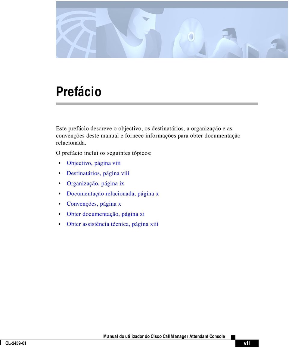 O prefácio inclui os seguintes tópicos: Objectivo, página viii Destinatários, página viii