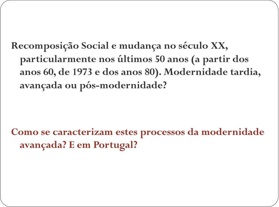 80). Modernidade tardia, avançada ou pós-modernidade?