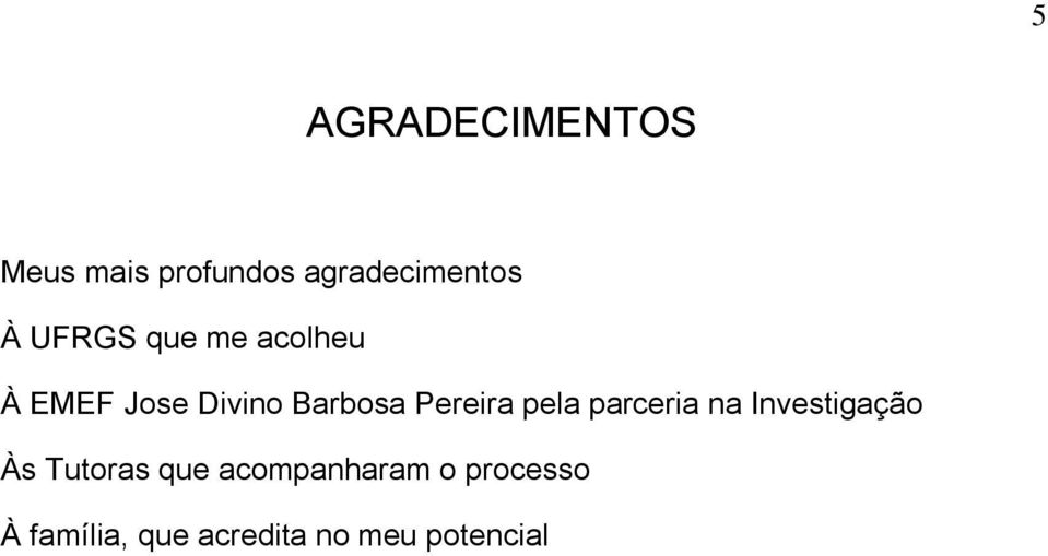 Pereira pela parceria na Investigação Às Tutoras que