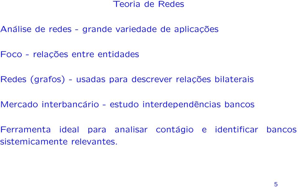 bilaterais Mercado interbancário - estudo interdependências bancos