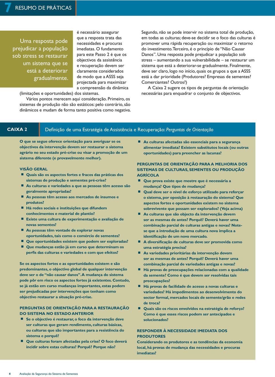 O fundamento para este Passo 2 é que os objectivos da assistência e recuperação devem ser claramente considerados de modo que a ASSS seja projectada para maximizar a compreensão da dinâmica