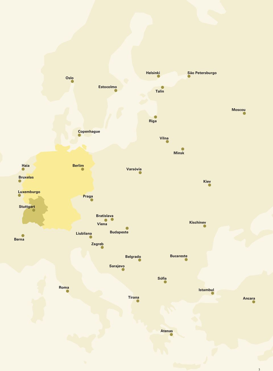 Stuttgart Bratislava Kischinev Viena Liubliana Budapeste Berna