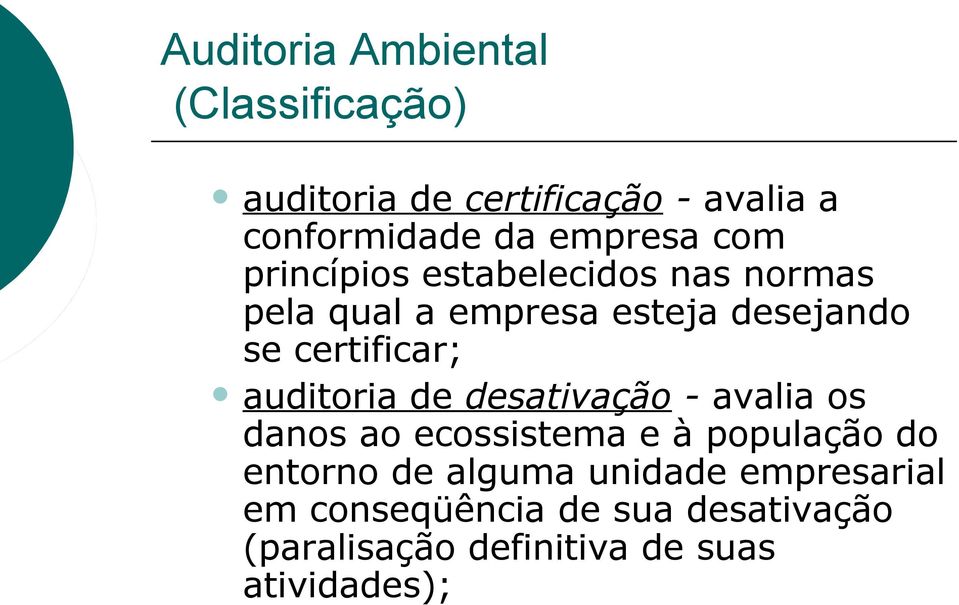 auditoria de desativação - avalia os danos ao ecossistema e à população do entorno de