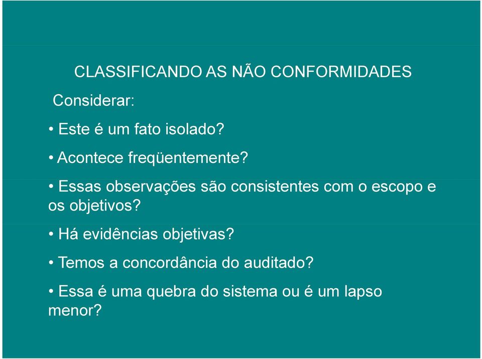 Essas observações são consistentes com o escopo e os objetivos?