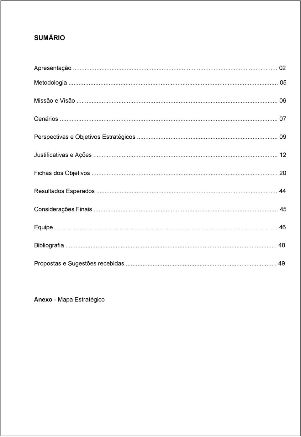 .. 12 Fichas dos Objetivos... 20 Resultados Esperados... 44 Considerações Finais.