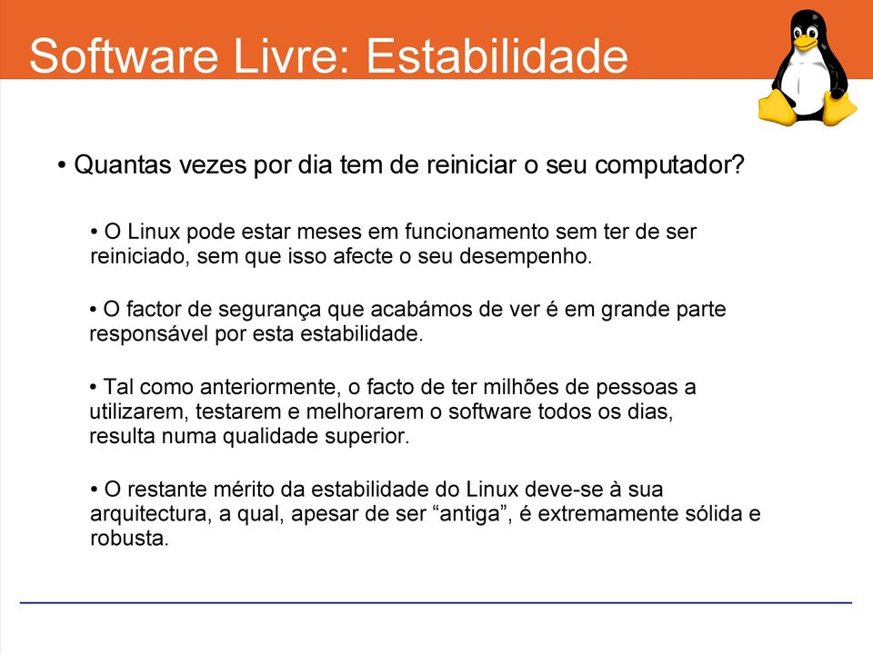 O factor de segurança que acabámos de ver é em grande parte responsável por esta estabilidade.