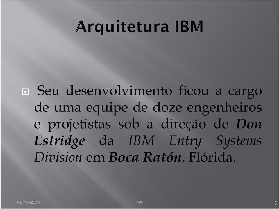 a direção de Don Estridge da IBM Entry