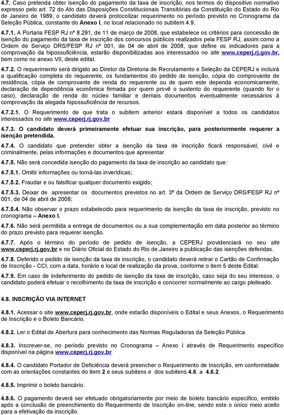 Pública, constante do Anexo I, no local relacionado no subitem 4.9. 4.7.1. A Portaria FESP RJ nº 8.