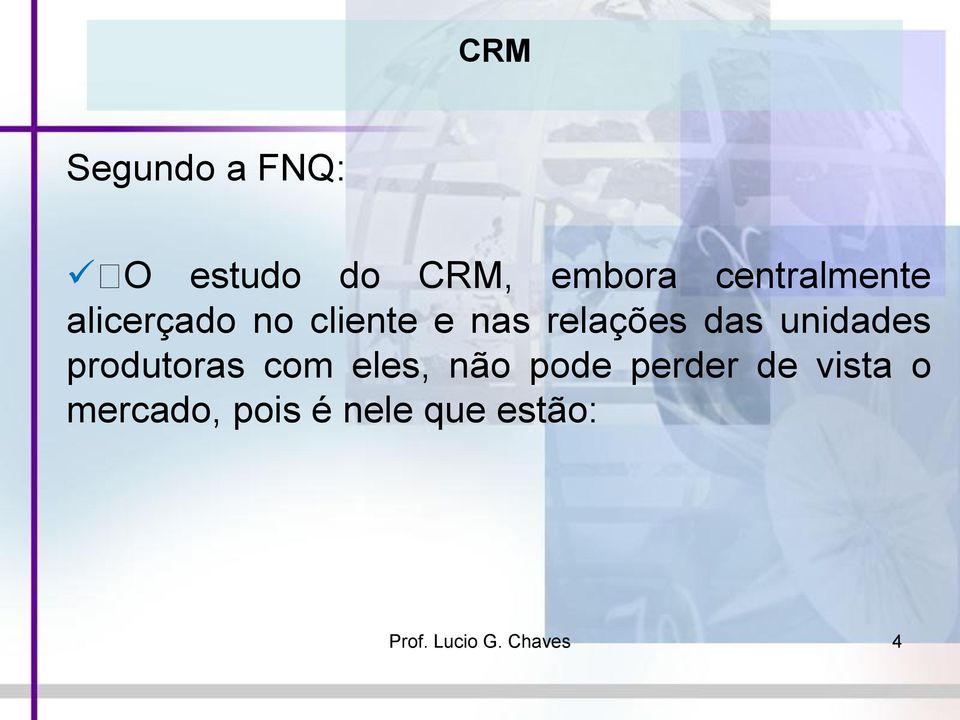 produtoras com eles, não pode perder de vista o