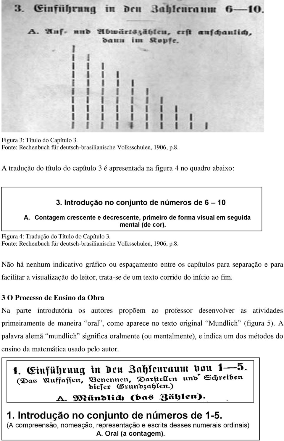 Fonte: Rechenbuch für deutsch-brasilianische Volksschulen, 1906, p.8.