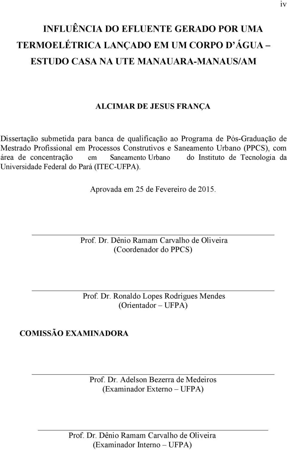 Instituto de Tecnologia da Universidade Federal do Pará (ITEC-UFPA). Aprovada em 25 de Fevereiro de 2015. Prof. Dr.