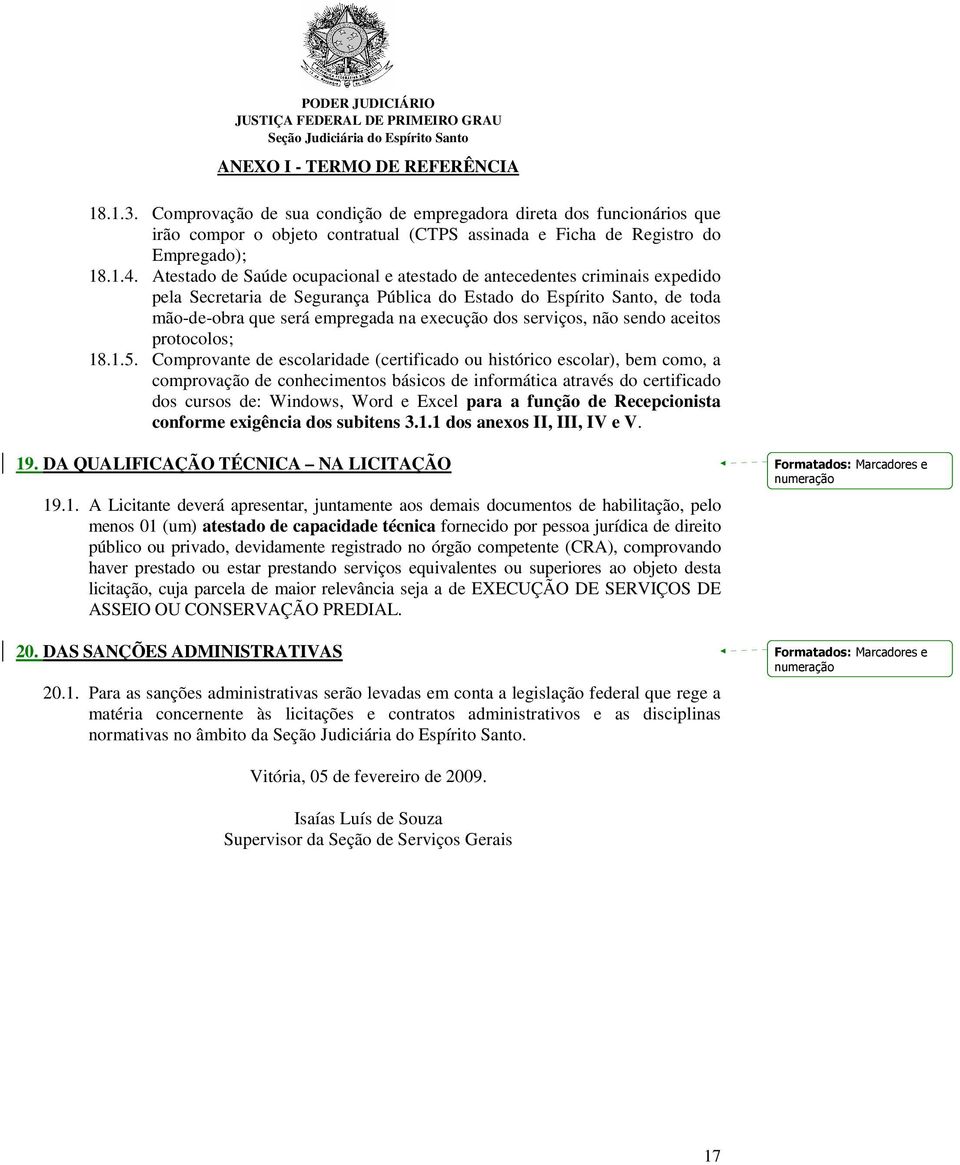 serviços, não sendo aceitos protocolos; 18.1.5.