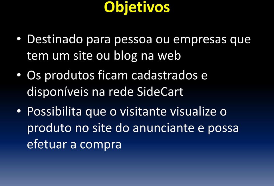 disponíveis na rede SideCart Possibilita que o visitante