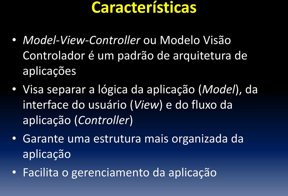 (Model), da interface do usuário (View) e do fluxo da aplicação (Controller)