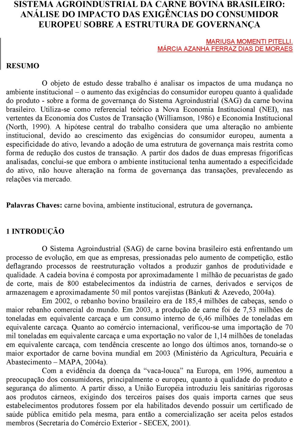 do produto - sobre a forma de governança do Sistema Agroindustrial (SAG) da carne bovina brasileiro.