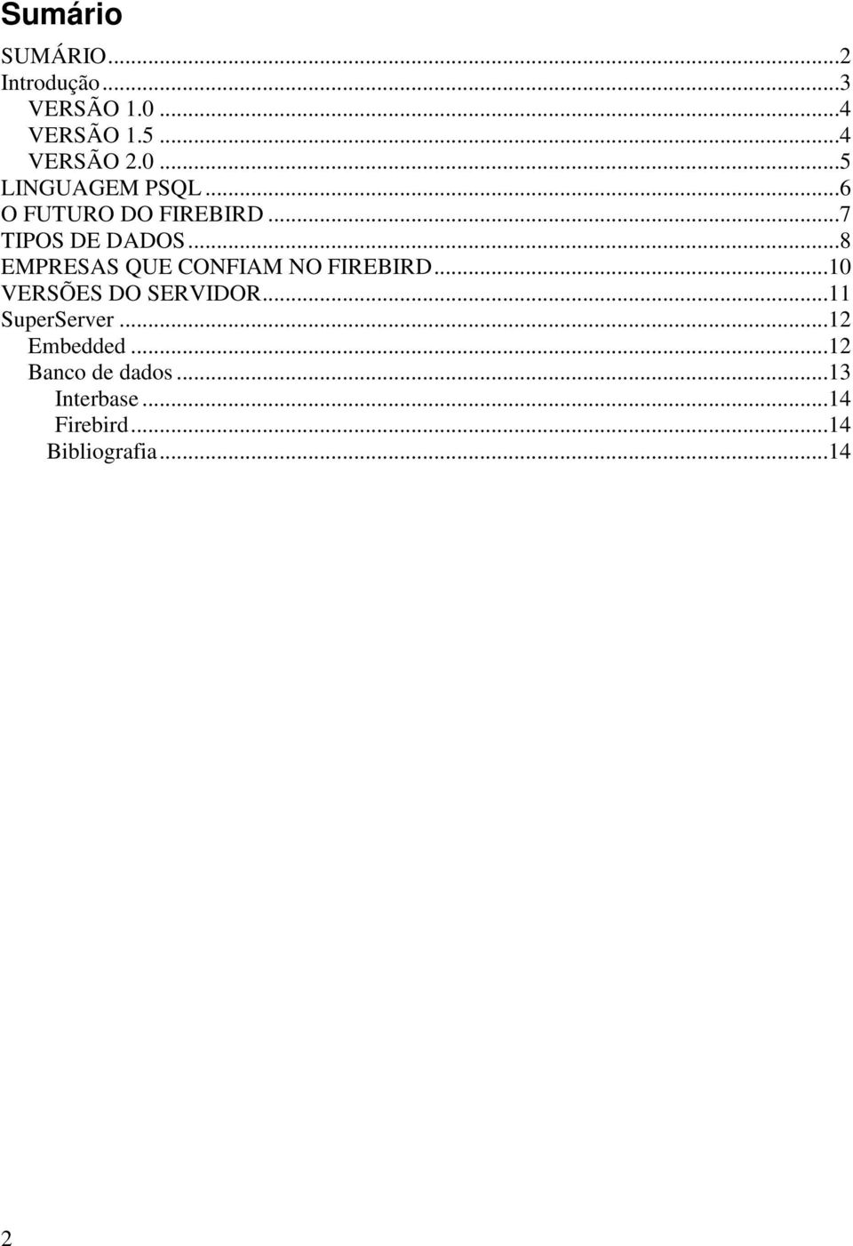 ..8 EMPRESAS QUE CONFIAM NO FIREBIRD...10 VERSÕES DO SERVIDOR...11 SuperServer.