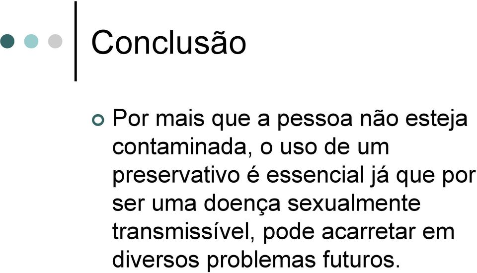 essencial já que por ser uma doença sexualmente