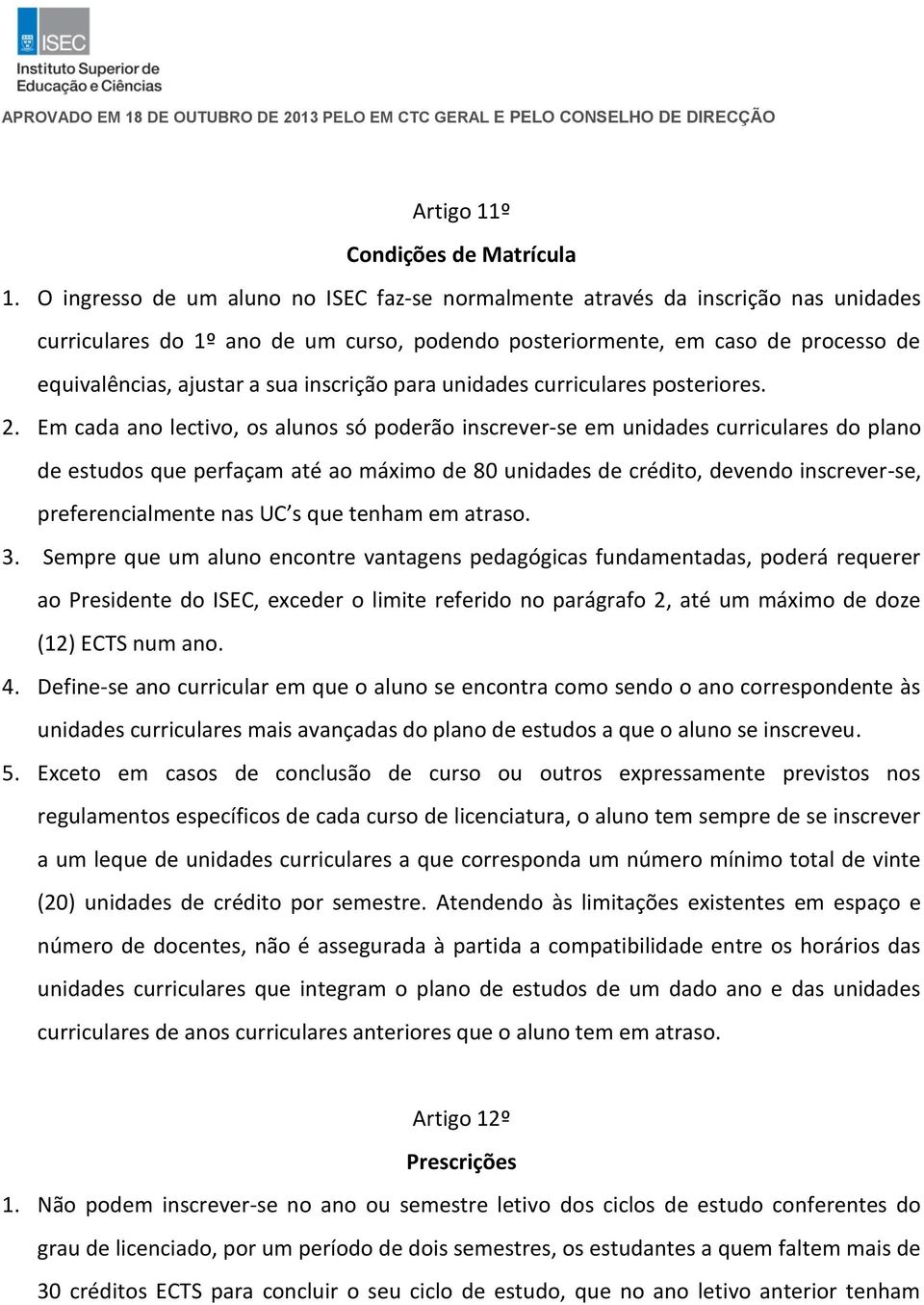 inscrição para unidades curriculares posteriores. 2.