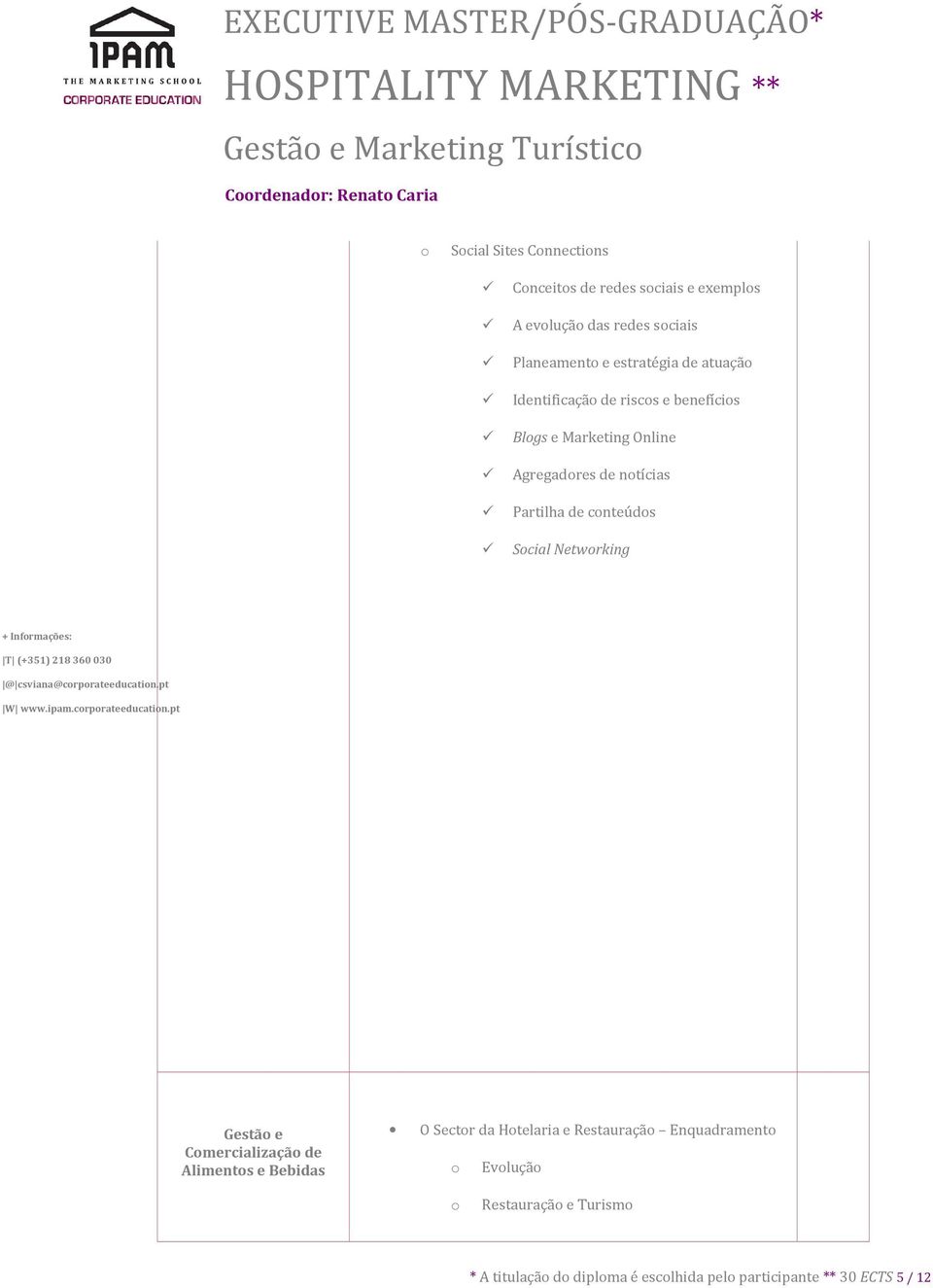 Scial Netwrking + Infrmações: @ csviana@crprateeducatin.