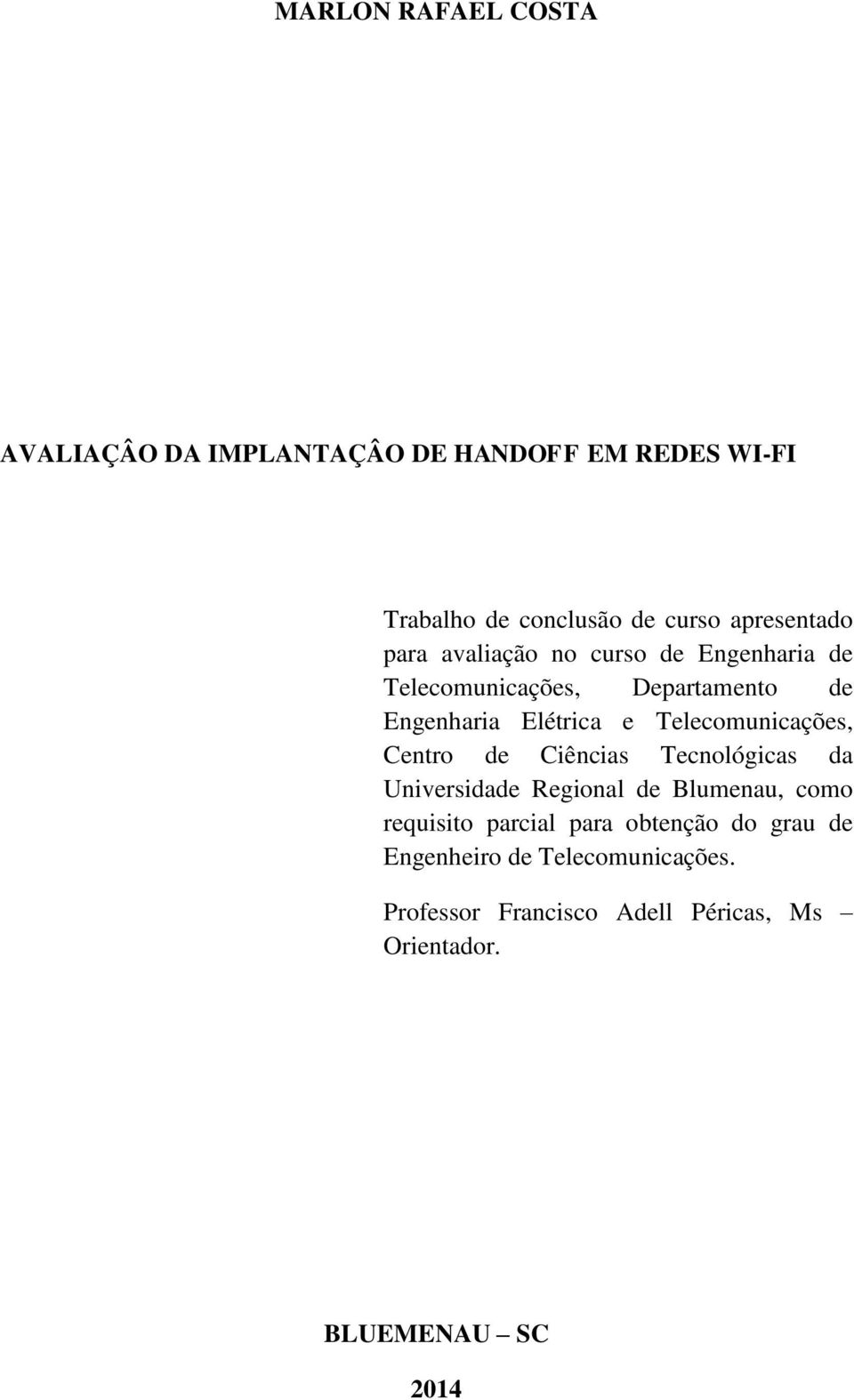 Telecomunicações, Centro de Ciências Tecnológicas da Universidade Regional de Blumenau, como requisito parcial