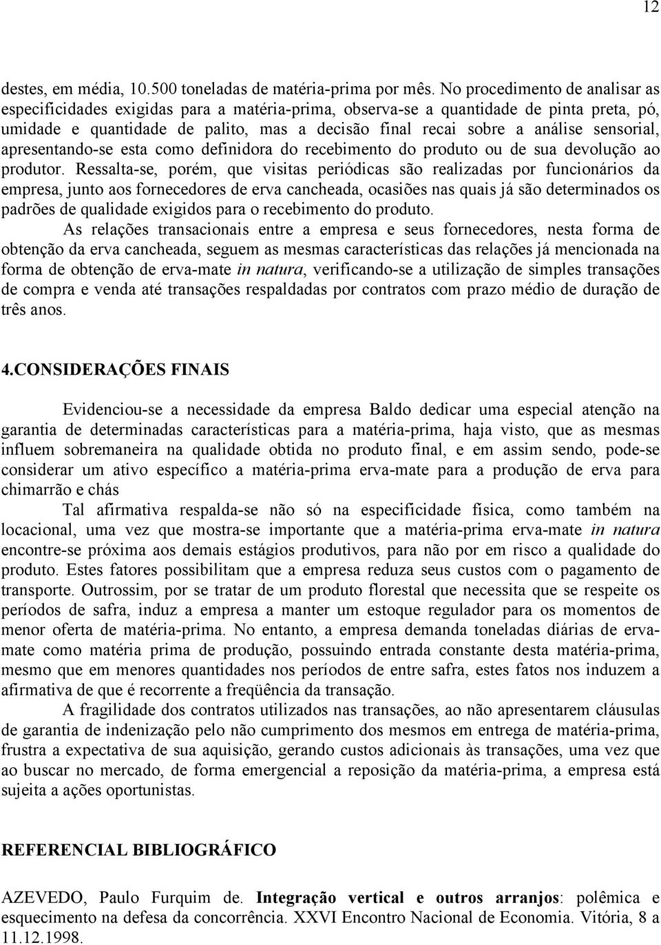 sensorial, apresentando-se esta como definidora do recebimento do produto ou de sua devolução ao produtor.