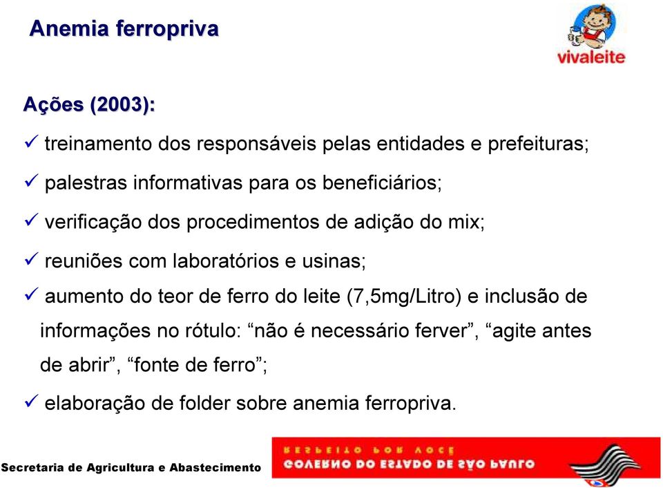 laboratórios e usinas; aumento do teor de ferro do leite (7,5mg/Litro) e inclusão de informações no