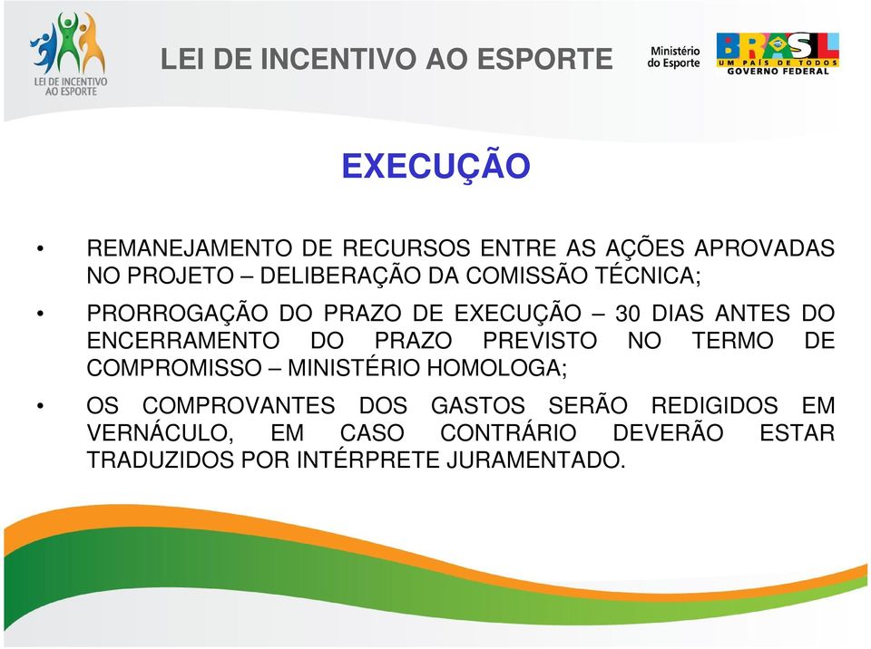 PREVISTO NO TERMO DE COMPROMISSO MINISTÉRIO HOMOLOGA; OS COMPROVANTES DOS GASTOS