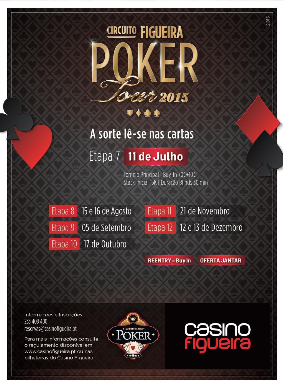 10 17 de Outubro REENTRY = Buy In OFERTA JANTAR Informações e Inscrições: 233 408 400 reservas@casinofigueira.