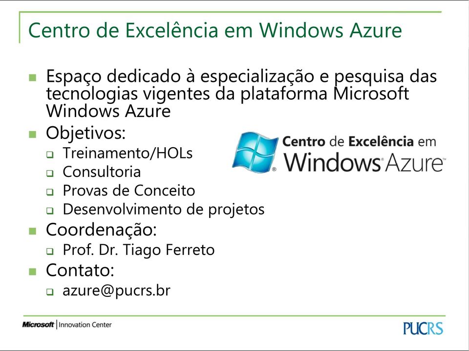 Objetivos: Treinamento/HOLs Consultoria Provas de Conceito