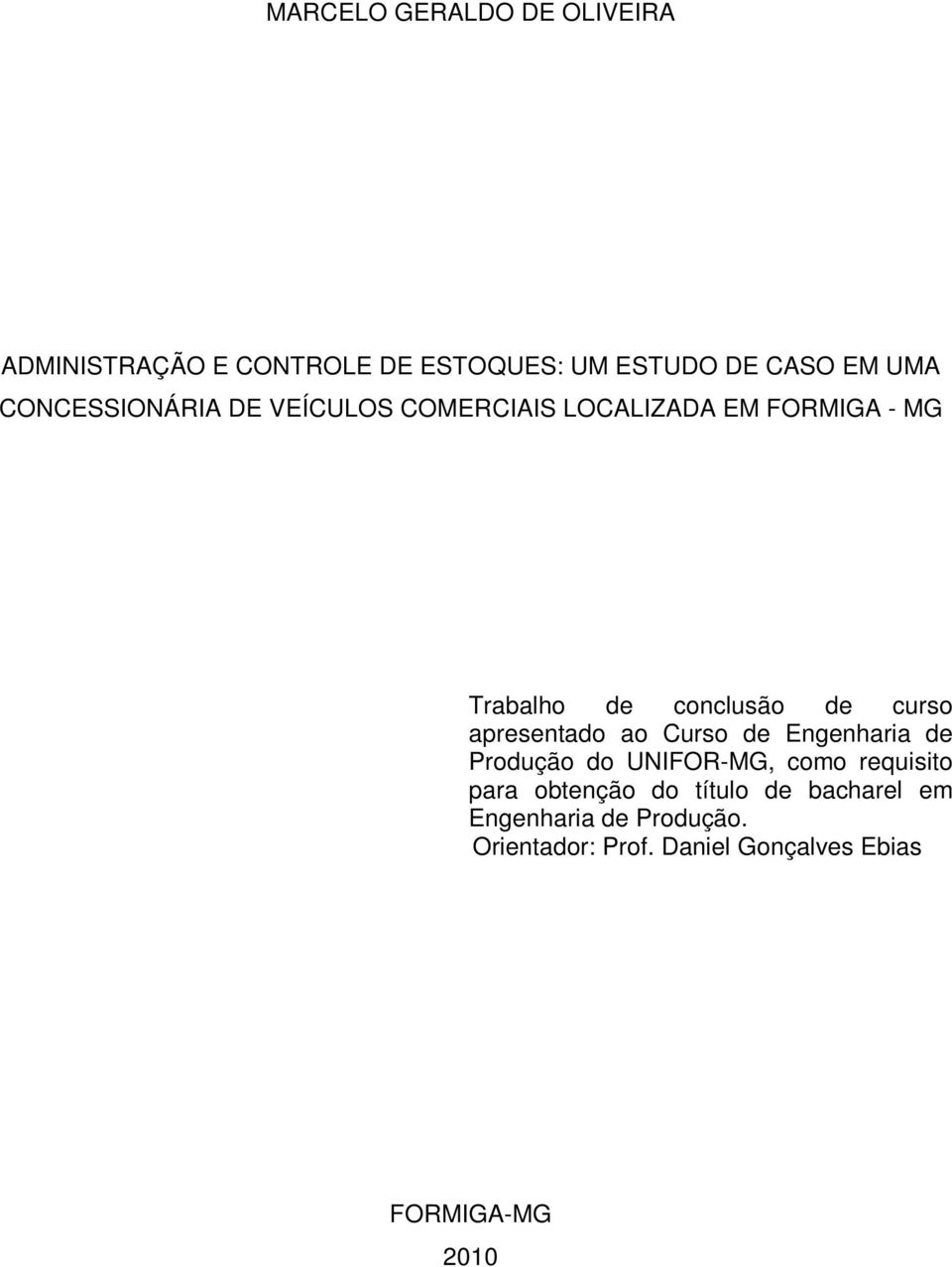 apresentado ao Curso de Engenharia de Produção do UNIFOR-MG, como requisito para obtenção do