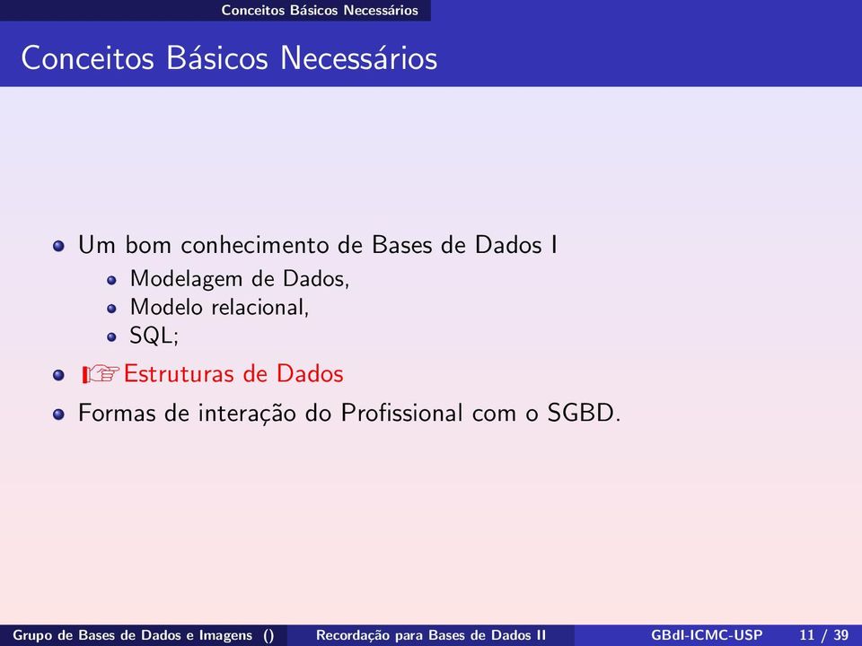 REstruturas de Dados Formas de interação do Profissional com o SGBD.