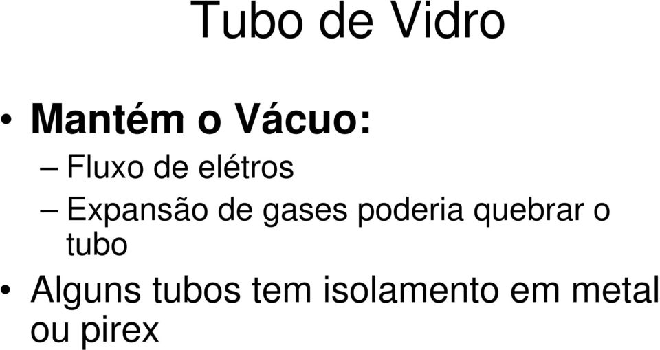 gases poderia quebrar o tubo Alguns