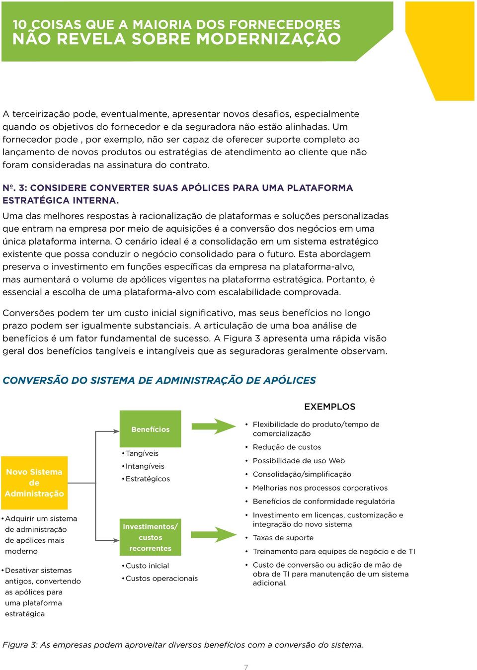 contrato. Nº. 3: CONSIDERE CONVERTER SUAS APÓLICES PARA UMA PLATAFORMA ESTRATÉGICA INTERNA.