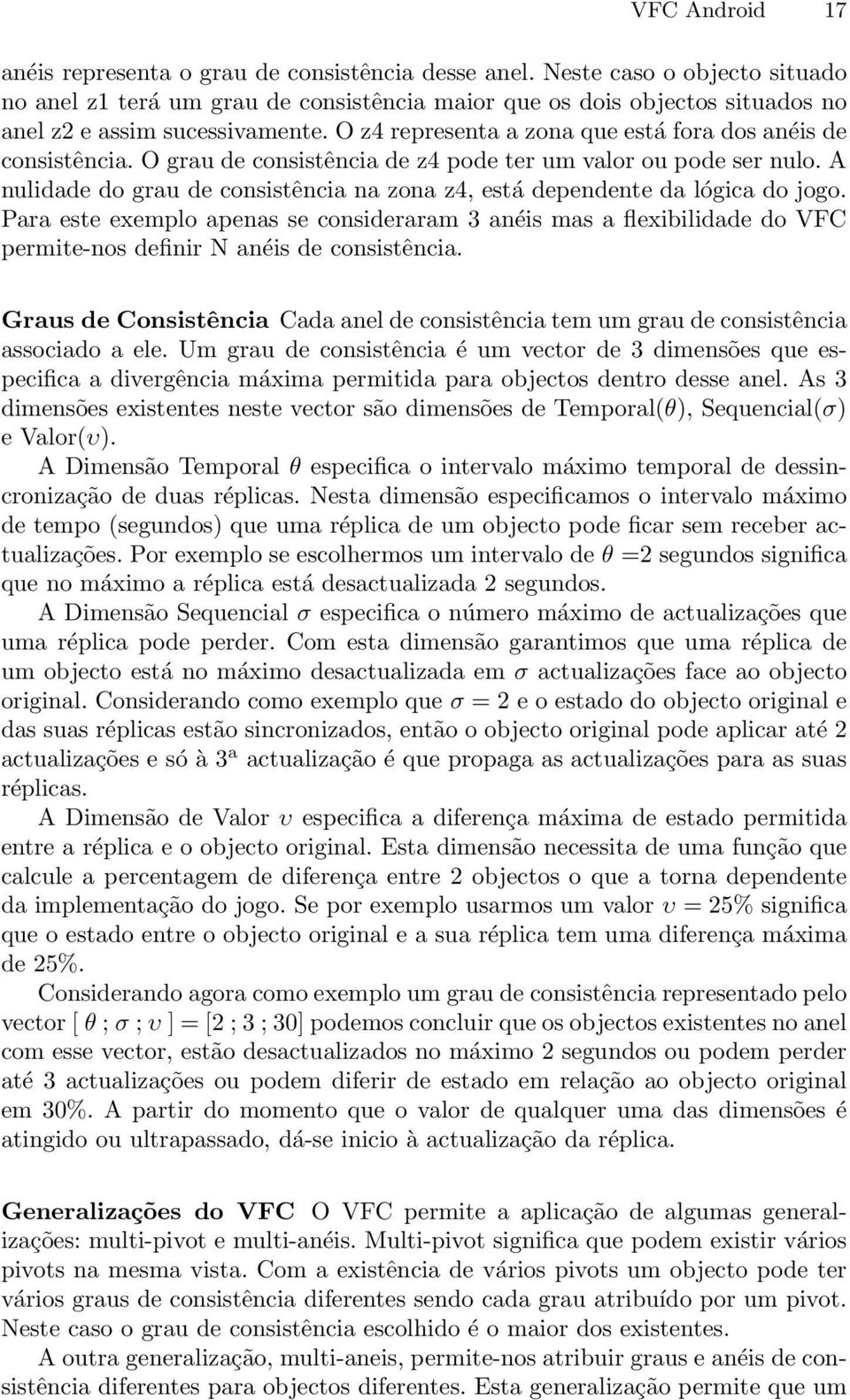 O z4 representa a zona que está fora dos anéis de consistência. O grau de consistência de z4 pode ter um valor ou pode ser nulo.