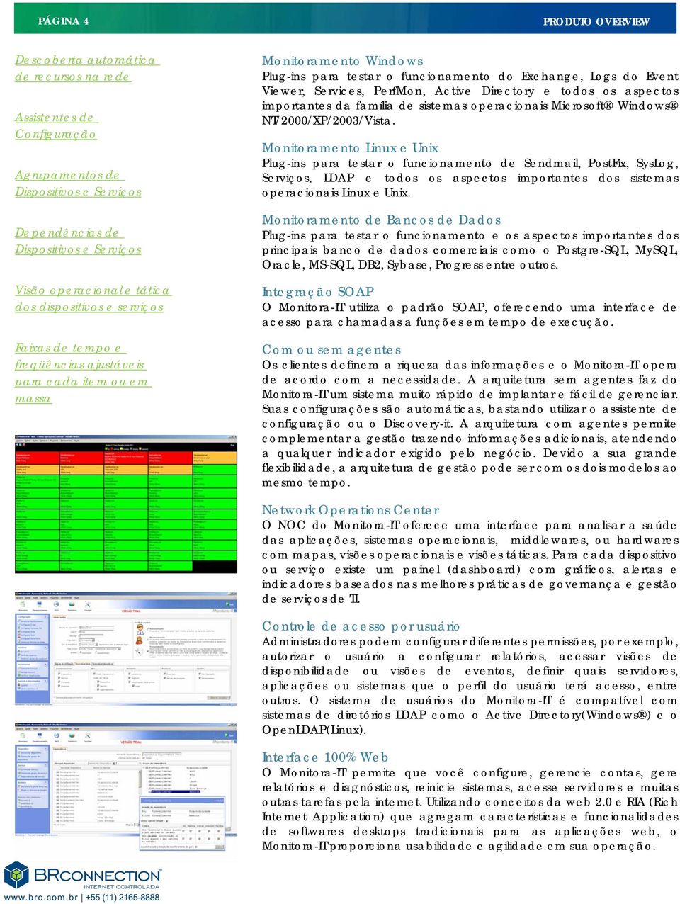 Services, PerfMon, Active Directory e todos os aspectos importantes da família de sistemas operacionais Microsoft Windows NT/2000/XP/2003/Vista.