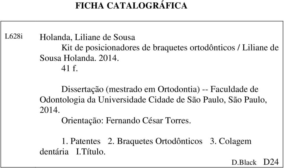 Dissertação (mestrado em Ortodontia) -- Faculdade de Odontologia da Universidade Cidade de