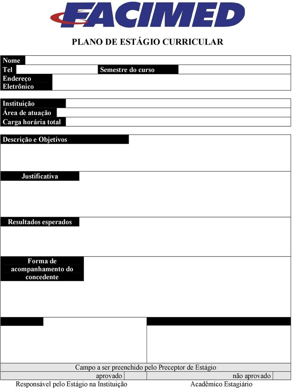 esperados Forma de acompanhamento do concedente Campo a ser preenchido pelo Preceptor