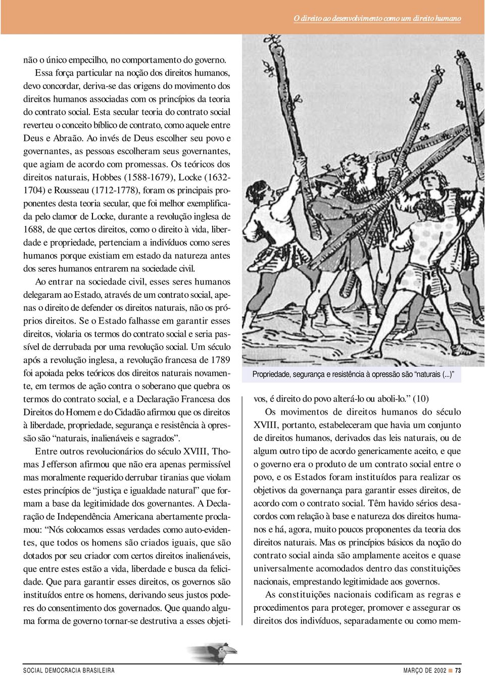 Esta secular teoria do contrato social reverteu o conceito bíblico de contrato, como aquele entre Deus e Abraão.