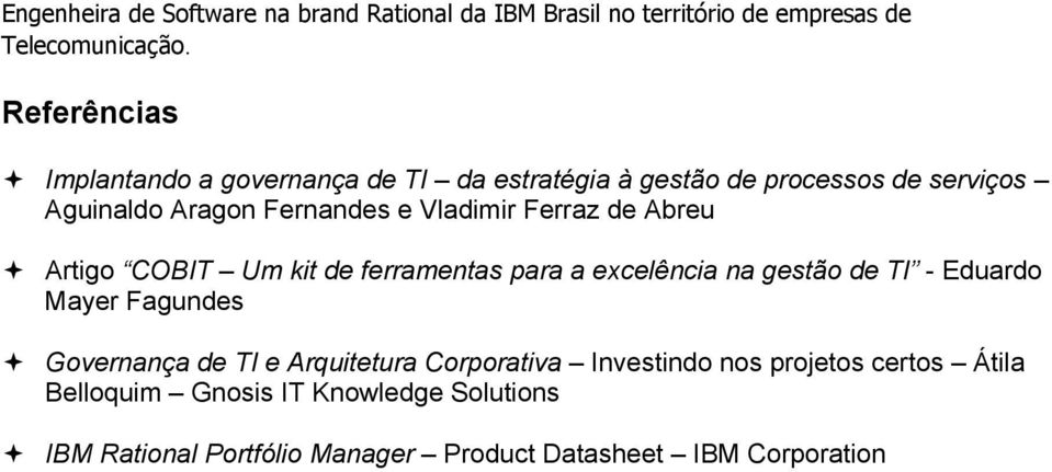 Ferraz de Abreu Artigo COBIT Um kit de ferramentas para a excelência na gestão de TI - Eduardo Mayer Fagundes Governança de TI e