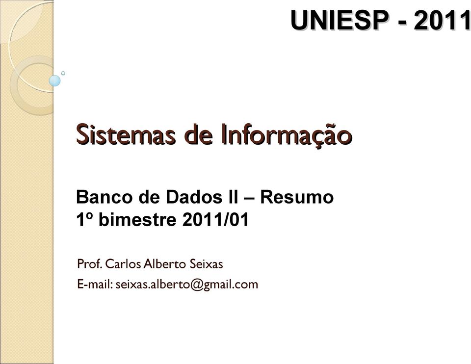 1º bimestre 2011/01 Prof.