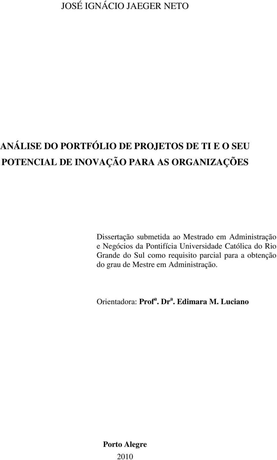 da Pontifícia Universidade Católica do Rio Grande do Sul como requisito parcial para a