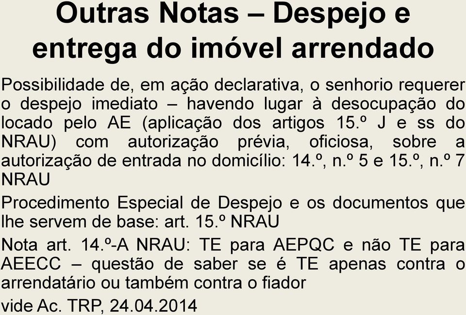 º J e ss do NRAU) com autorização prévia, oficiosa, sobre a autorização de entrada no domicílio: 14.º, n.