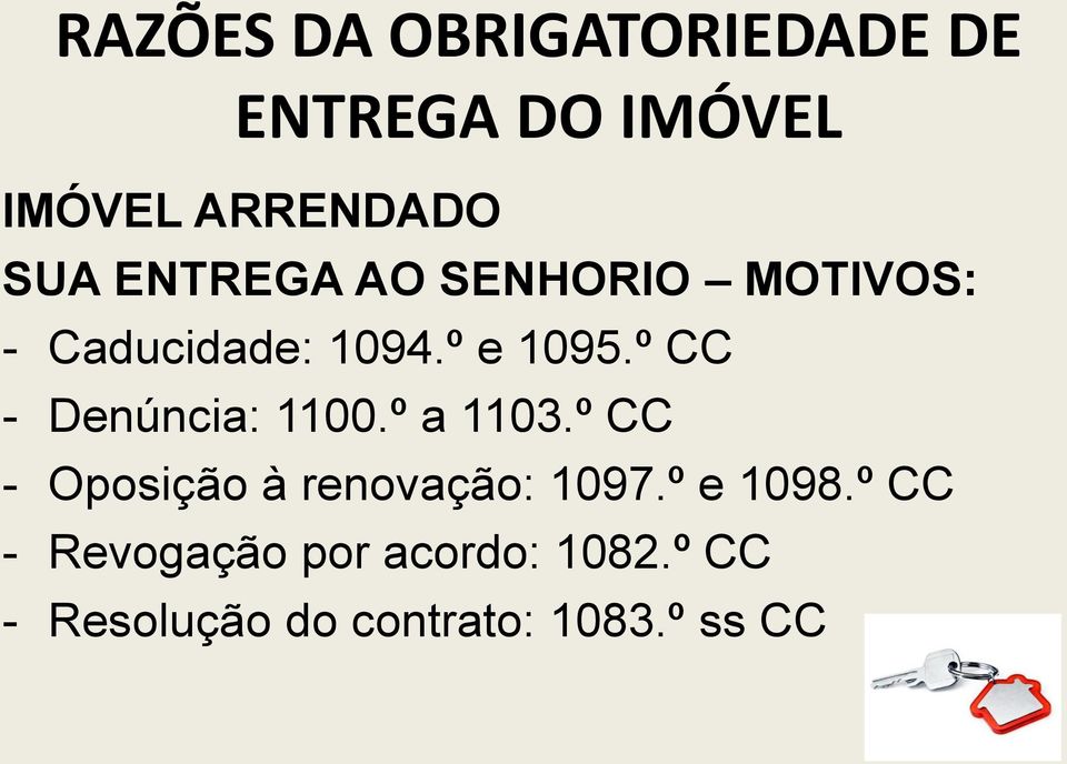 º CC - Denúncia: 1100.º a 1103.º CC - Oposição à renovação: 1097.