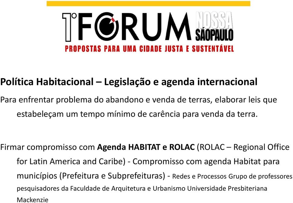 Firmar compromisso com Agenda HABITAT e ROLAC(ROLAC Regional Office for Latin America and Caribe) -Compromisso com agenda