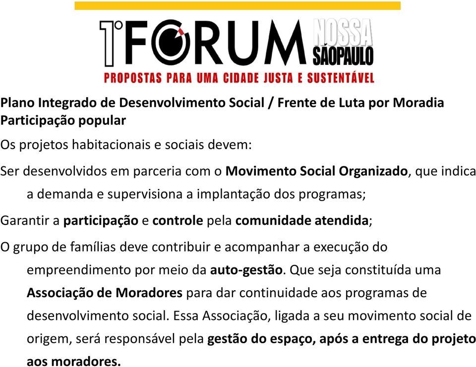 famílias deve contribuir e acompanhar a execução do empreendimento por meio da auto-gestão.