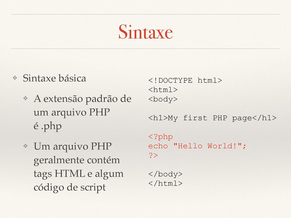 php Um arquivo PHP geralmente contém tags HTML e algum