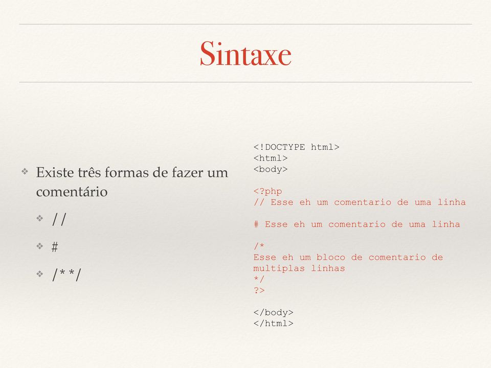 php // Esse eh um comentario de uma linha # Esse eh um